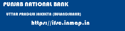 PUNJAB NATIONAL BANK  UTTAR PRADESH JAKHETA (BULANDSHAHR)    ifsc code